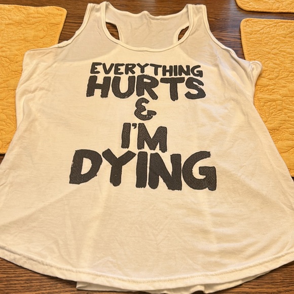 Humorous Workout tank top! Everything hurts & I’m dying! - Picture 3 of 5